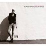 Wendy James, I Came Here To Blow Minds (CD)