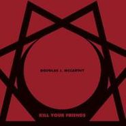 Douglas McCarthy, Kill Your Friends (CD)