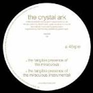 The Crystal Ark, Tangible Presence Of The Mirac (12")
