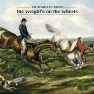 The Russian Futurists, Weight's On The Wheels (CD)