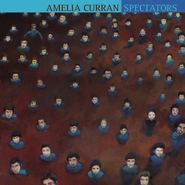 Amelia Curran, Spectators (CD)