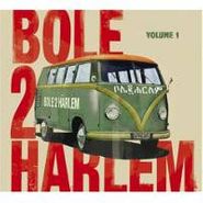 Bole 2 Harlem, Bole 2 Harlem Vol. 1 (CD)