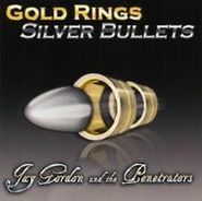Jay Gordon, Gold Rings Silver Bullets (CD)