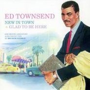 Ed Townsend, New In Town/Glad To Be Here (CD)