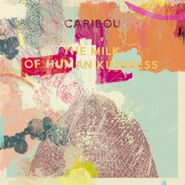 Caribou, Milk Of Human Kindness (CD)