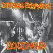 Cerebros Exprimidos, Bonzomania (LP)