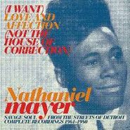 Nathaniel Mayer, I Want Love And Affection Not The House Of (CD)