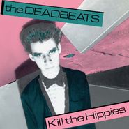 The Deadbeats, Kill The Hippies (7")