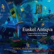 Various Artists, Euskel Antiqva - Legacy Of The Land Of Basque (CD)