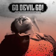 Various Artists, Go Devil Go! Raw Rare Otherworldly African-American Gospel 1944-1976 (LP)
