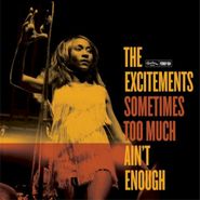 The Excitements, Sometimes Too Much Ain't Enoug (CD)