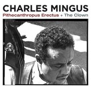 Charles Mingus, Pithecanthropus Erectus / The Clown (CD)