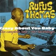 Rufus Thomas, Crazy About You Baby: Complete Recordings 1950-1957 (CD)