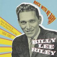 Billy Lee Riley, Rock With Me Baby: 1956-1960 (CD)