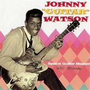Johnny Guitar Watson, Space Guitar Master (1952-60 Recordings) (CD)