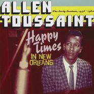 Allen Toussaint, Happy Times In New Orleans -The Early Sessions 1958-1960 (CD)