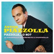 Astor Piazzolla, Piazzolla...O No? / Piazzolla Interpreta A Piazolla (CD)