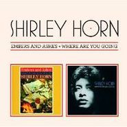 Shirley Horn, Embers & Ashes/Where Are You G (CD)