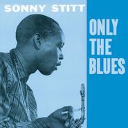 Sonny Stitt, Only The Blues [Bonus Tracks] (CD)