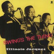 Illinois Jacquet, Swing's The Thing [180 Gram Vinyl] [Bonus Track] (LP)