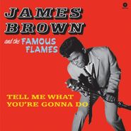 James Brown & His Famous Flames, Tell Me What You're Gonna Do [Bonus Tracks] (LP)