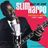 Slim Harpo, Buzz Me Babe: Excello Sides 1957-1962 (CD)