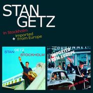 Stan Getz, In Stockholm / Imported From Europe (CD)
