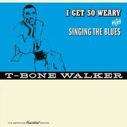 T-Bone Walker, I Get So Weary / Singing The Blues (CD)