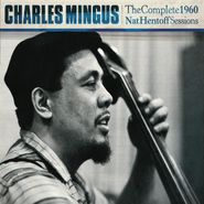 Charles Mingus, The Complete 1960 Nat Hentoff Sessions (CD)