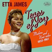Etta James, Tears Of Joy: Modern & Kent Sides 1955-1961 (CD)