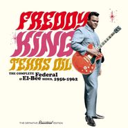Freddie King, Texas Oil: The Complete Federal & El-Bee Sides, 1956-1962 (CD)