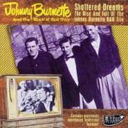 Johnny Burnette And The Rock 'N Roll Trio, Shattered Dreams (CD)