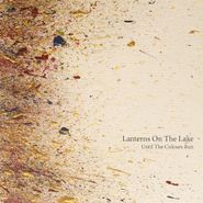 Lanterns on the Lake, Until The Colour Runs (LP)