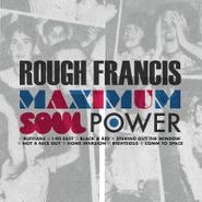 Rough Francis, Maximum Soul Power (CD)