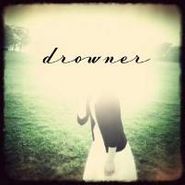 Drowner, Drowner (CD)