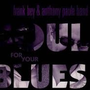 Frank Bey, Soul For Your Blues (CD)