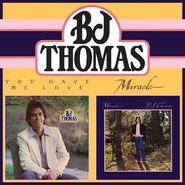 B.J. Thomas, You Gave Me Love / Miracle (CD)