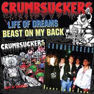 Crumbsuckers, Life Of Dreams / Beast On My Back (CD)