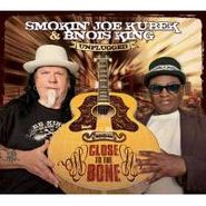 Smokin' Joe Kubek & Bnois King, Close To The Bone: Unplugged