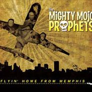 The Mighty Mojo Prophets, Flyin' Back From Memphis (CD)