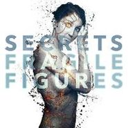 Secrets, Fragile Figures (CD)