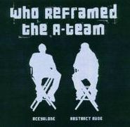 The A-Team, Who Reframed The A-Team? (CD)