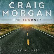 Craig Morgan, The Journey: Livin' Hits (CD)