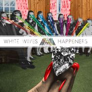 White Wives, Happeners (LP)