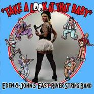 The East River String Band, Take A Look At That Baby (CD)