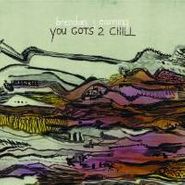 Brendan Canning, You Gots 2 Chill (CD)