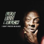 Leo Bud Welch, I Don't Prefer No Blues (CD)