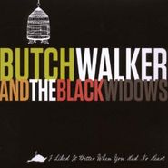 Butch Walker And The Black Widows, I Liked It Better When You Had No Heart (CD)