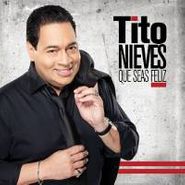 Tito Nieves, Que Seas Feliz