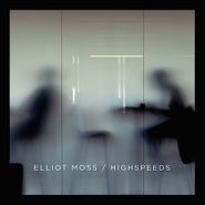 Elliot Moss, Highspeeds (CD)